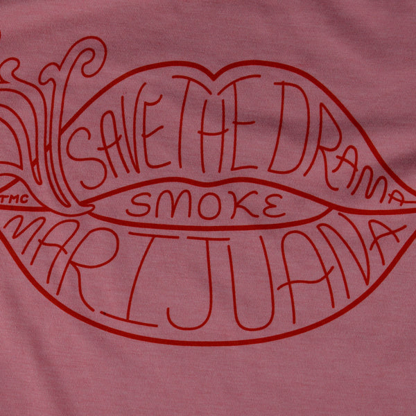 The Marijuana Company® Women’s Save the Drama Smoke Marijuana  T-shirt